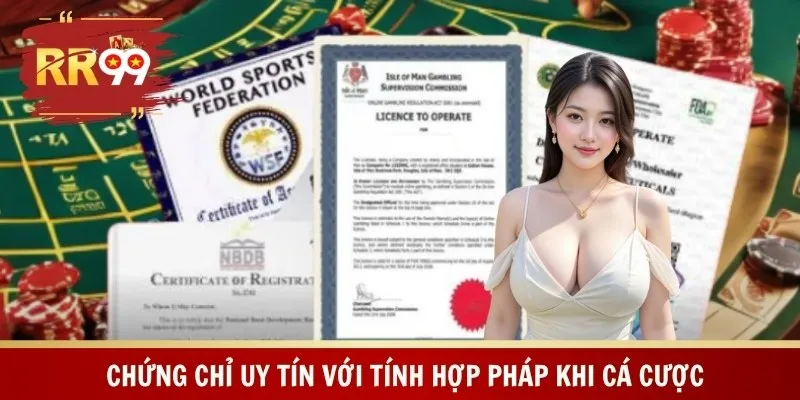 Chứng chỉ uy tín với tính hợp pháp khi cá cược
