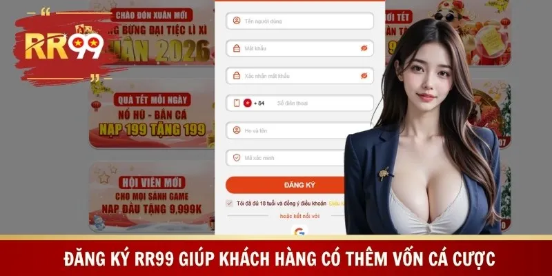Đăng ký RR99 giúp khách hàng có thêm vốn cá cược