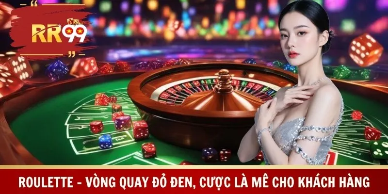 Roulette – Vòng Quay Đỏ Đen, Cược Là Mê Cho Khách Hàng